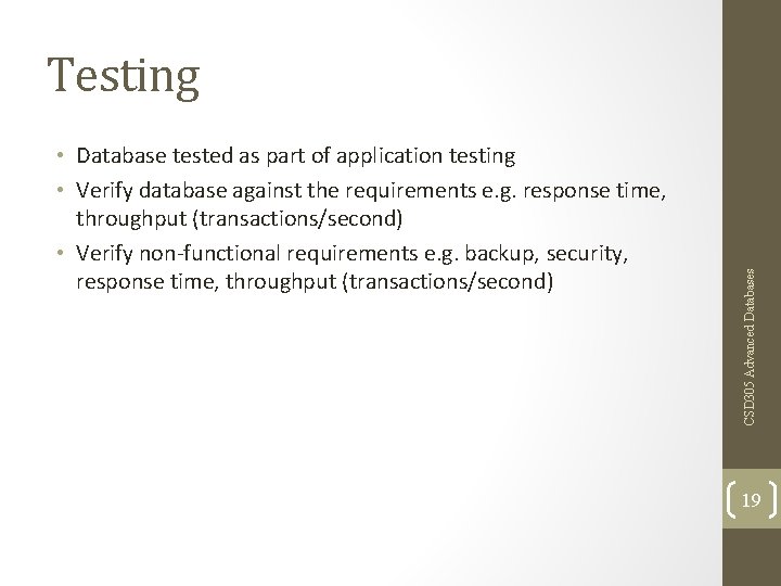  • Database tested as part of application testing • Verify database against the