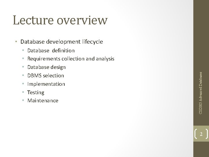 Lecture overview • • Database definition Requirements collection and analysis Database design DBMS selection