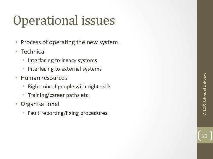 Operational issues • Process of operating the new system. • Technical • Human resources Operational issues • Process of operating the new system. • Technical • Human resources