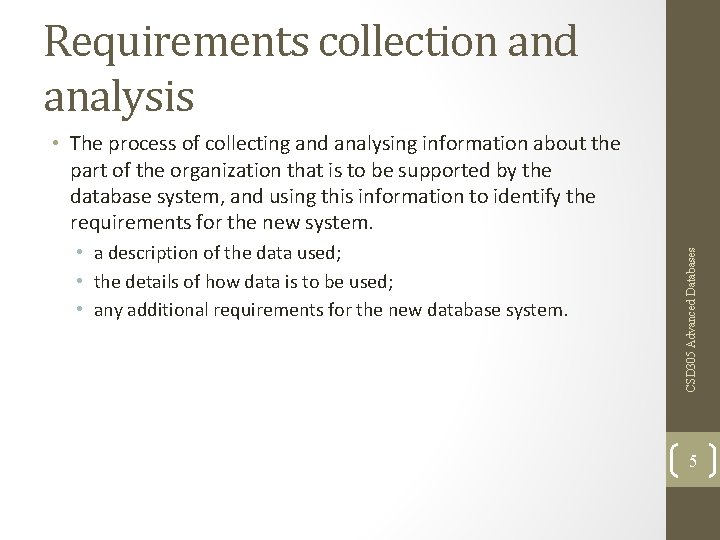 Requirements collection and analysis • a description of the data used; • the details