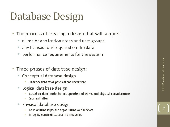 Database Design • The process of creating a design that will support • Three