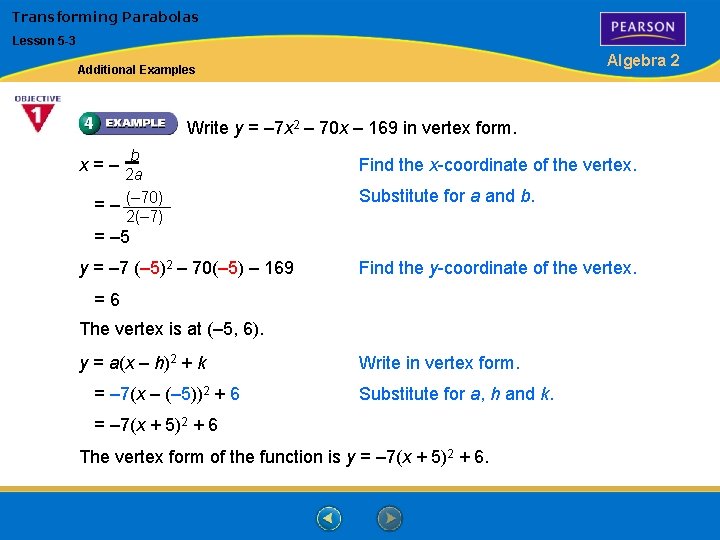 Transforming Parabolas Lesson 5 -3 Algebra 2 Additional Examples Write y = – 7
