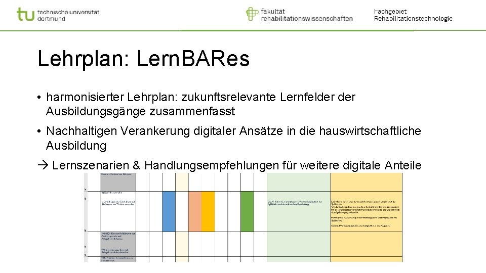 Lehrplan: Lern. BARes • harmonisierter Lehrplan: zukunftsrelevante Lernfelder Ausbildungsgänge zusammenfasst • Nachhaltigen Verankerung digitaler