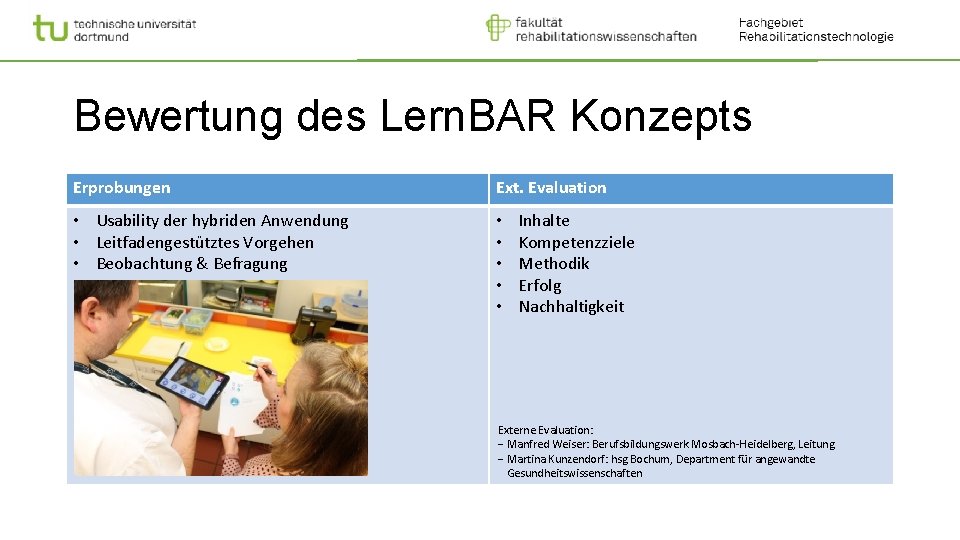 Bewertung des Lern. BAR Konzepts Erprobungen Ext. Evaluation • Usability der hybriden Anwendung •