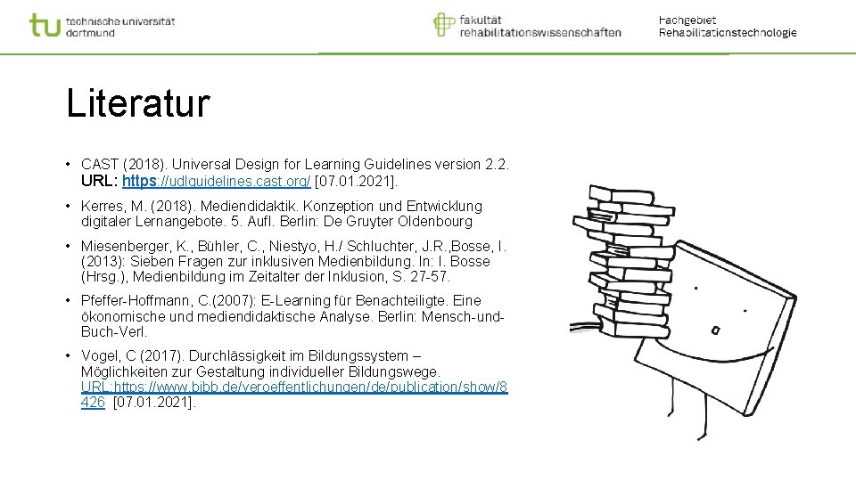Literatur • CAST (2018). Universal Design for Learning Guidelines version 2. 2. URL: https: