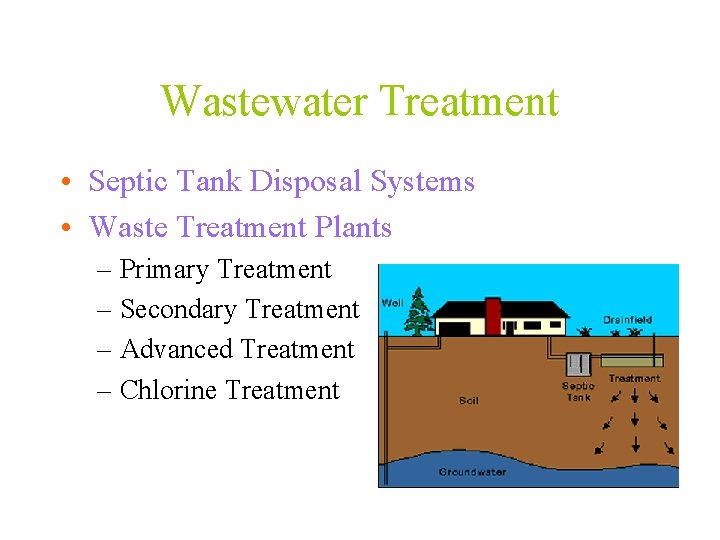 Wastewater Treatment • Septic Tank Disposal Systems • Waste Treatment Plants – Primary Treatment