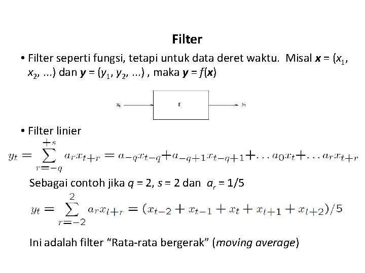 Filter • Filter seperti fungsi, tetapi untuk data deret waktu. Misal x = (x