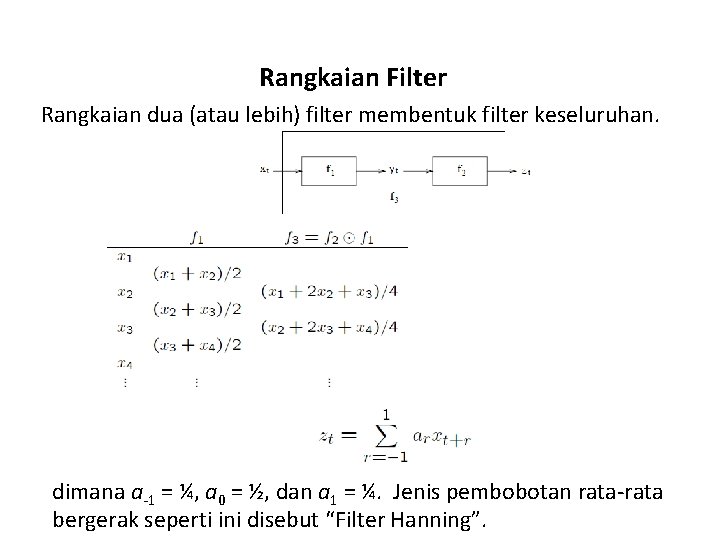 Rangkaian Filter Rangkaian dua (atau lebih) filter membentuk filter keseluruhan. dimana a-1 = ¼,