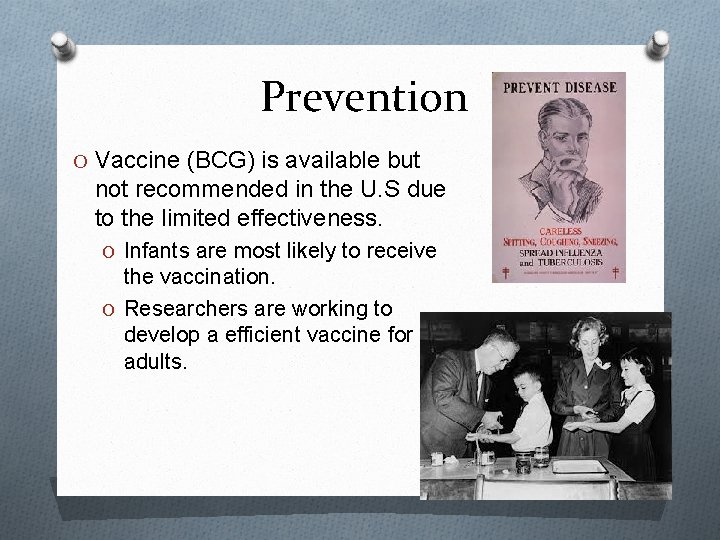 Prevention O Vaccine (BCG) is available but not recommended in the U. S due