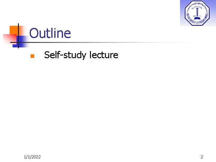 Outline n 1/1/2022 Self-study lecture 2 