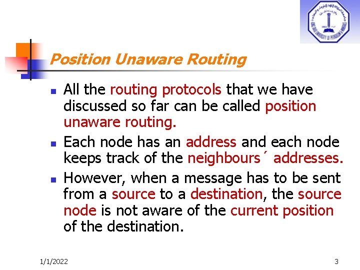 Position Unaware Routing n n n All the routing protocols that we have discussed