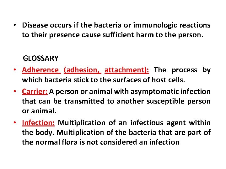  • Disease occurs if the bacteria or immunologic reactions to their presence cause