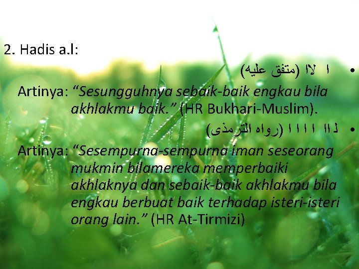 2. Hadis a. l: ( • ﺍ ﻻﺍ )ﻣﺘﻔﻖ ﻋﻠﻴﻪ Artinya: “Sesungguhnya sebaik-baik engkau