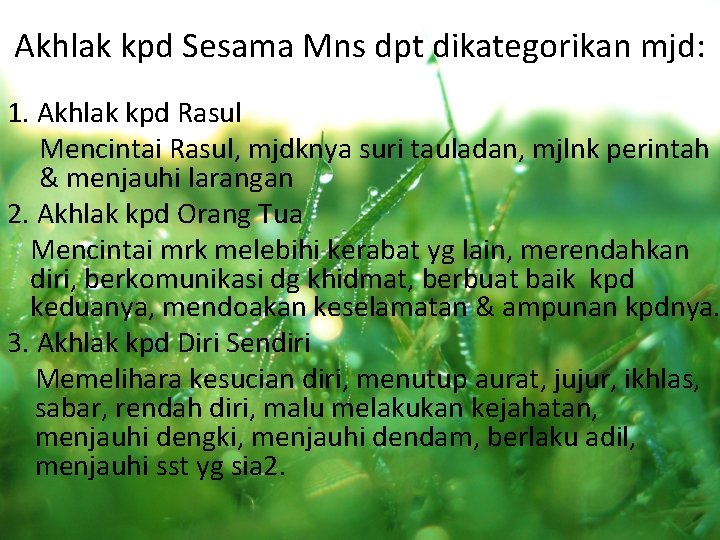 Akhlak kpd Sesama Mns dpt dikategorikan mjd: 1. Akhlak kpd Rasul Mencintai Rasul, mjdknya