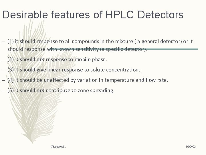 Desirable features of HPLC Detectors – (1) it should response to all compounds in