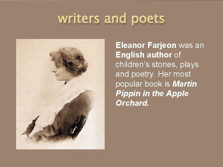 writers and poets Eleanor Farjeon was an English author of children’s stories, plays and