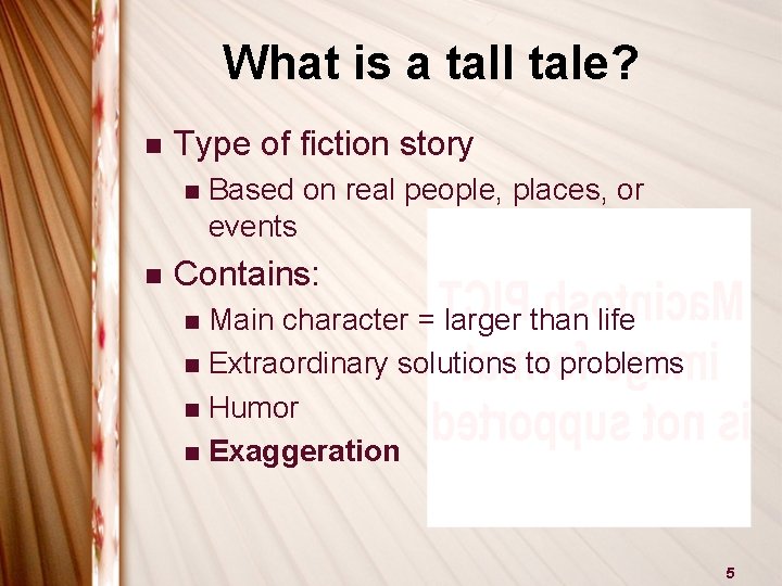 What is a tall tale? n Type of fiction story n n Based on