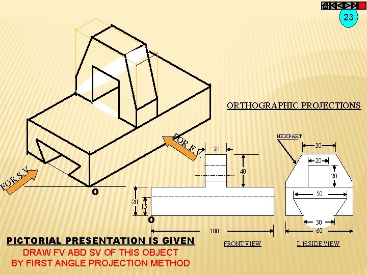 23 ORTHOGRAPHIC PROJECTIONS FO R HEX PART F. V . F OR 30 20