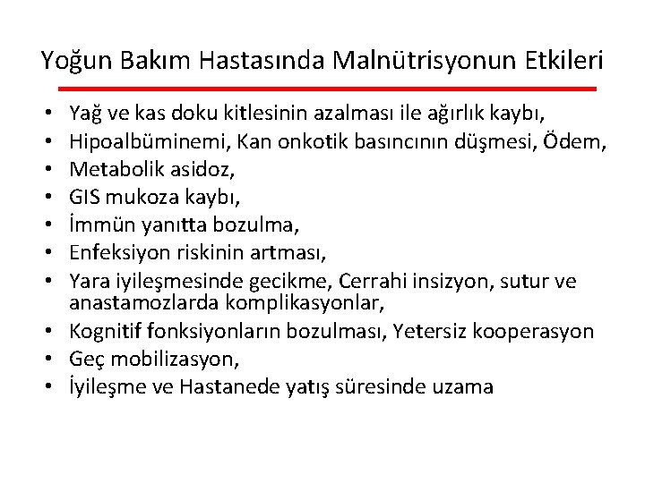 Yoğun Bakım Hastasında Malnütrisyonun Etkileri Yağ ve kas doku kitlesinin azalması ile ağırlık kaybı,