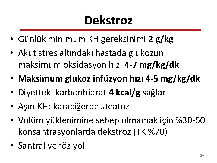 Dekstroz • Günlük minimum KH gereksinimi 2 g/kg • Akut stres altındaki hastada glukozun