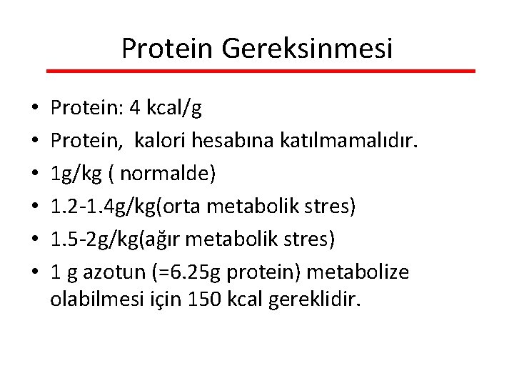 Protein Gereksinmesi • • • Protein: 4 kcal/g Protein, kalori hesabına katılmamalıdır. 1 g/kg