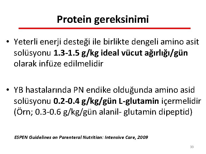Protein gereksinimi • Yeterli enerji desteği ile birlikte dengeli amino asit solüsyonu 1. 3