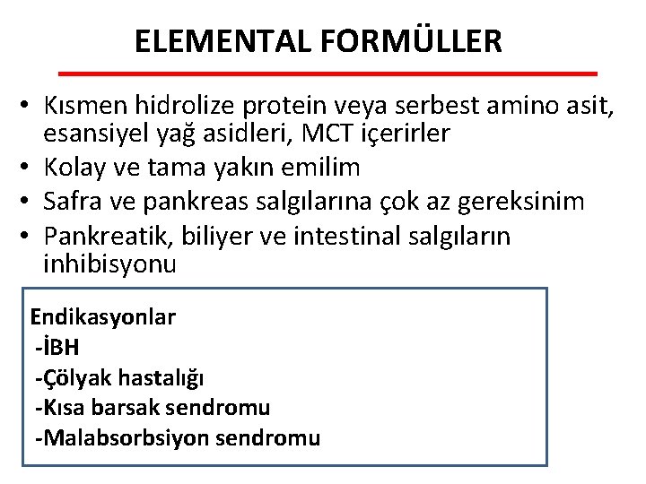 ELEMENTAL FORMÜLLER • Kısmen hidrolize protein veya serbest amino asit, esansiyel yağ asidleri, MCT