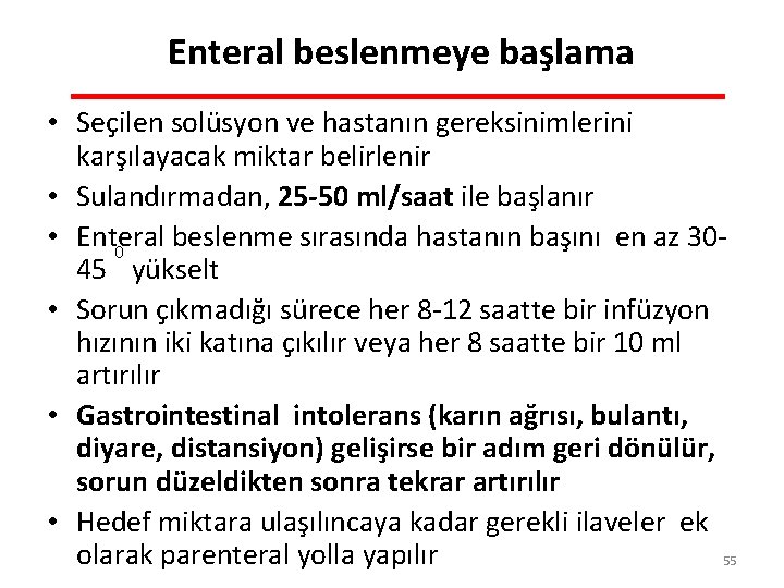 Enteral beslenmeye başlama • Seçilen solüsyon ve hastanın gereksinimlerini karşılayacak miktar belirlenir • Sulandırmadan,