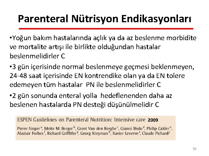 Parenteral Nütrisyon Endikasyonları • Yoğun bakım hastalarında açlık ya da az beslenme morbidite ve