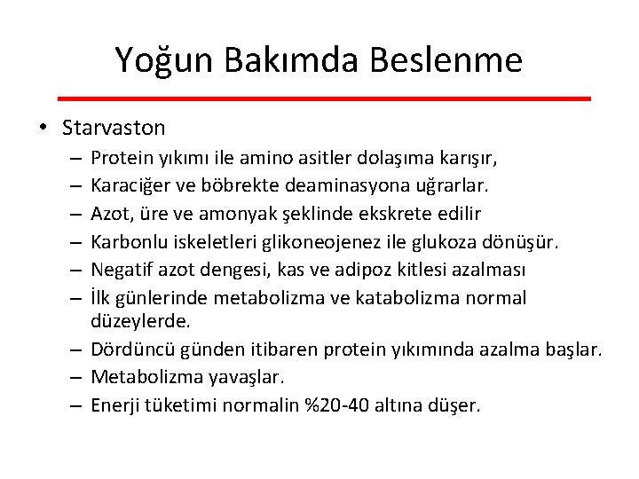 Yoğun Bakımda Beslenme • Starvaston Protein yıkımı ile amino asitler dolaşıma karışır, Karaciğer ve