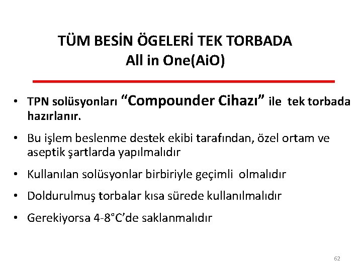 TÜM BESİN ÖGELERİ TEK TORBADA All in One(Ai. O) • TPN solüsyonları “Compounder Cihazı”