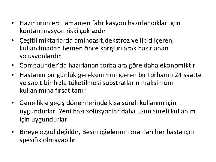  • Hazır ürünler: Tamamen fabrikasyon hazırlandıkları için kontaminasyon riski çok azdır • Çeşitli