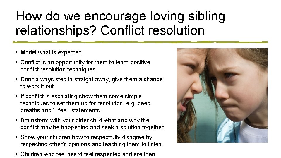 How do we encourage loving sibling relationships? Conflict resolution • Model what is expected.