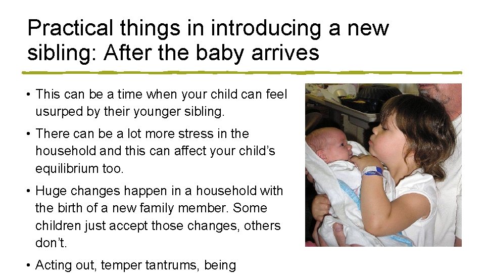 Practical things in introducing a new sibling: After the baby arrives • This can