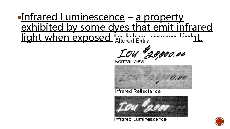 §Infrared Luminescence – a property exhibited by some dyes that emit infrared light when