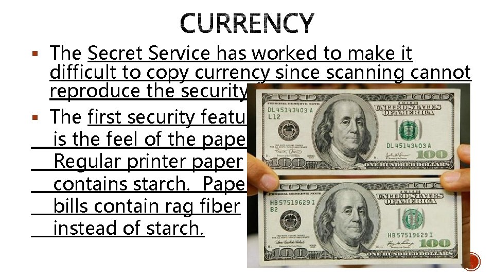 § The Secret Service has worked to make it difficult to copy currency since