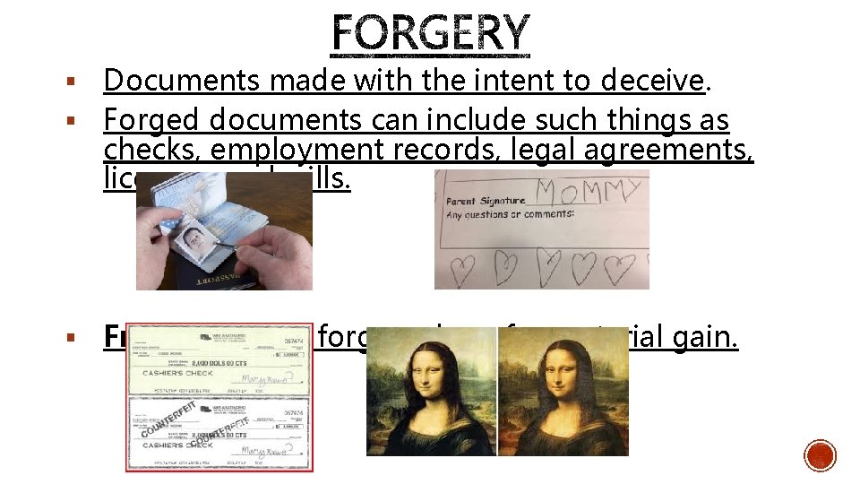 § Documents made with the intent to deceive. § Forged documents can include such