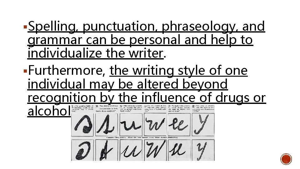 §Spelling, punctuation, phraseology, and grammar can be personal and help to individualize the writer.