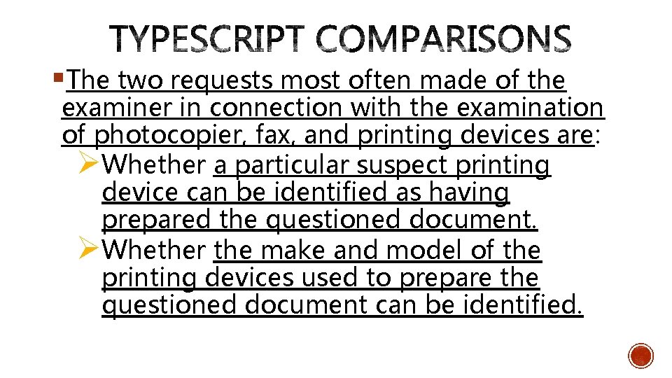 §The two requests most often made of the examiner in connection with the examination