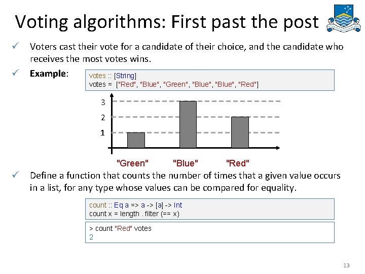 Voting algorithms: First past the post ü Voters cast their vote for a candidate