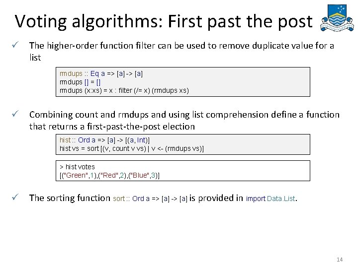 Voting algorithms: First past the post ü The higher-order function filter can be used
