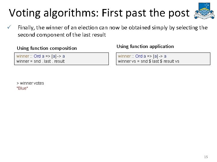 Voting algorithms: First past the post ü Finally, the winner of an election can