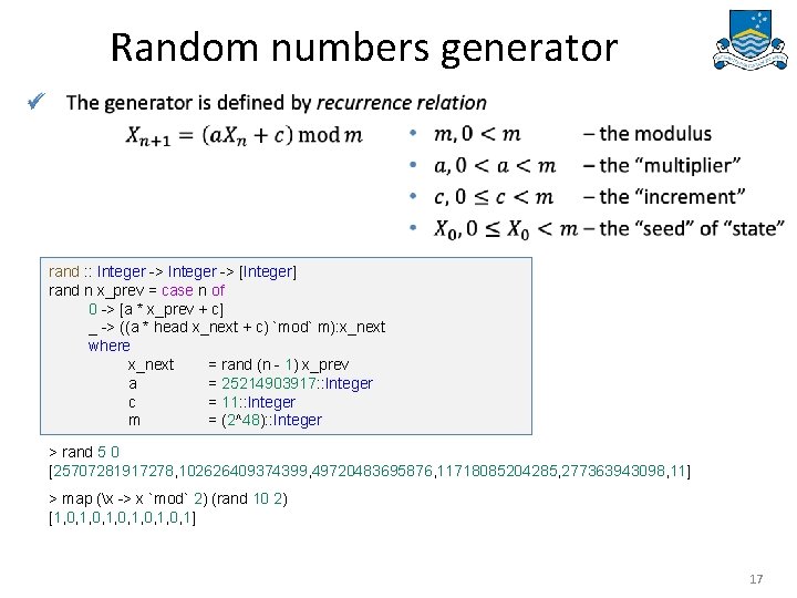 Random numbers generator ü rand : : Integer -> [Integer] rand n x_prev =