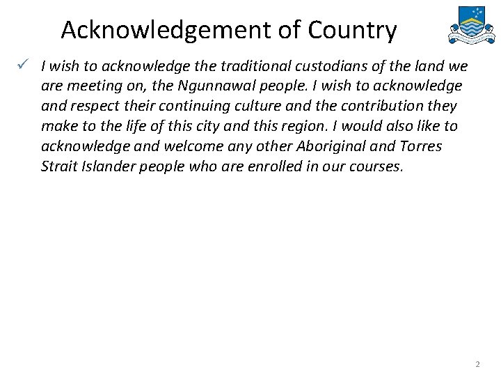 Acknowledgement of Country ü I wish to acknowledge the traditional custodians of the land