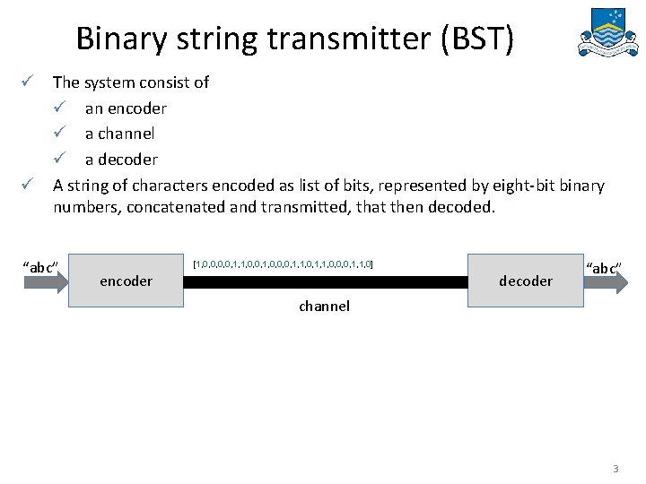 Binary string transmitter (BST) ü The system consist of ü an encoder ü a