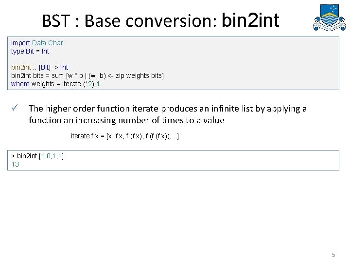 BST : Base conversion: bin 2 int import Data. Char type Bit = Int
