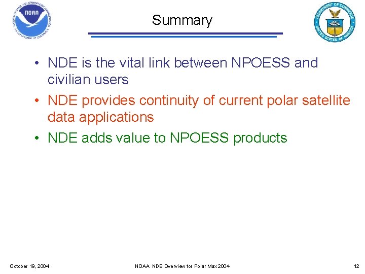 Summary • NDE is the vital link between NPOESS and civilian users • NDE