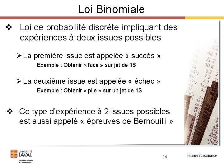 Loi Binomiale v Loi de probabilité discrète impliquant des expériences à deux issues possibles