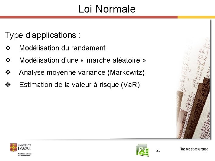 Loi Normale Type d’applications : v Modélisation du rendement v Modélisation d’une « marche