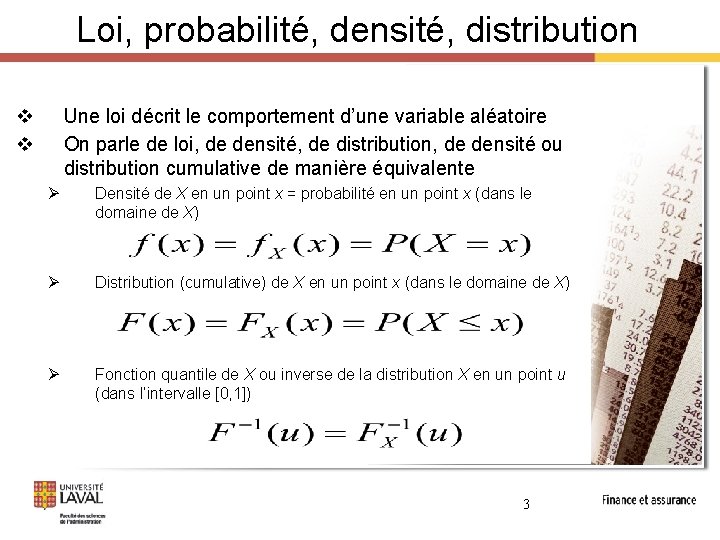 Loi, probabilité, densité, distribution v v Une loi décrit le comportement d’une variable aléatoire